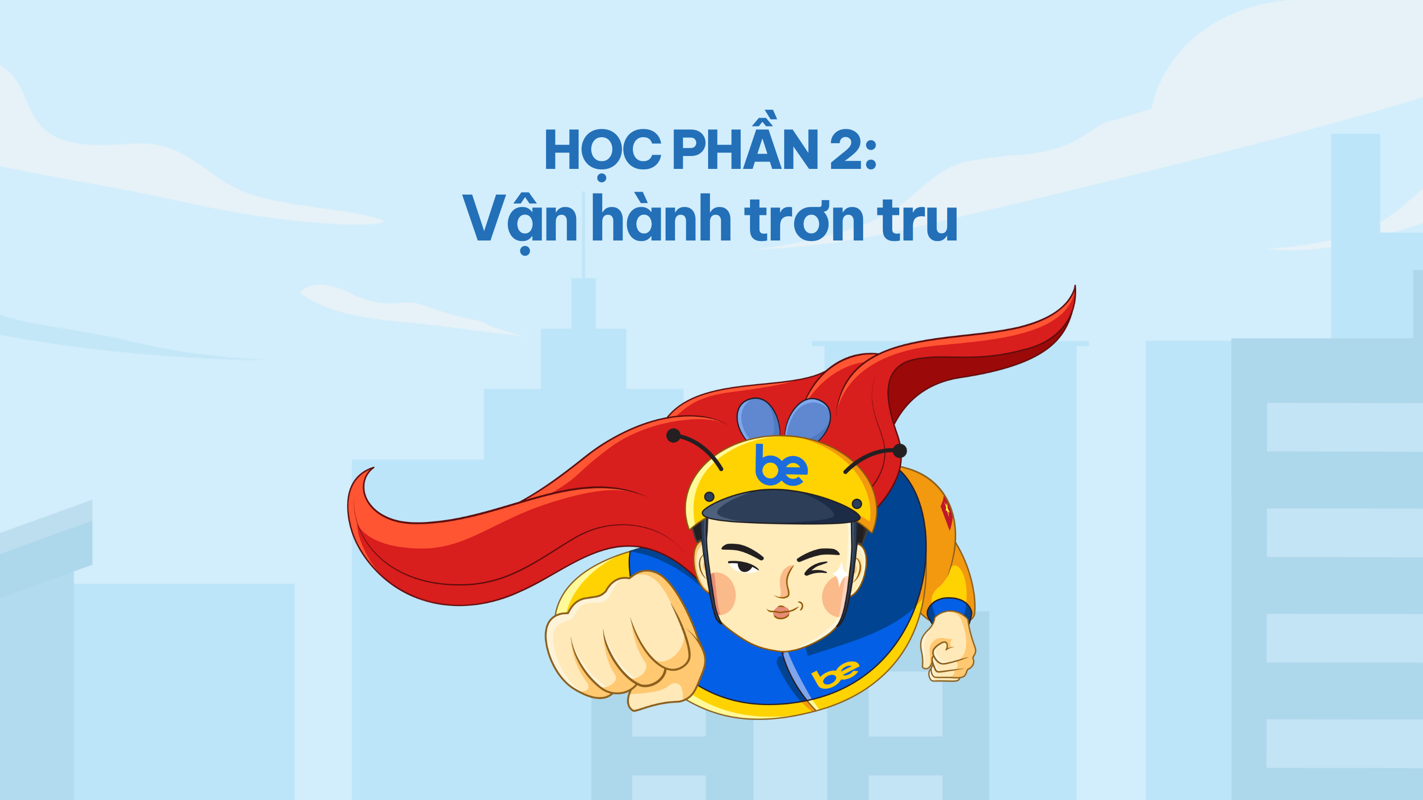 Học phần 2: Vận hành trơn tru